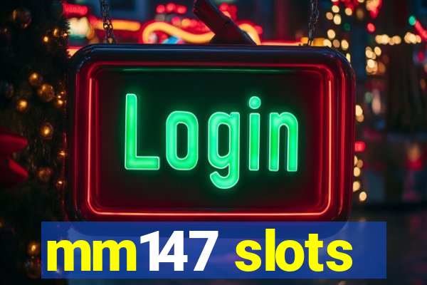 mm147 slots